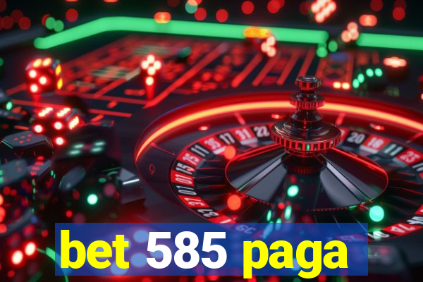 bet 585 paga